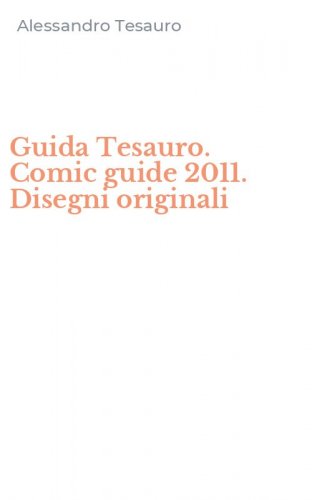 Guida Tesauro. Comic guide 2011. Disegni originali