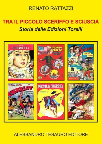 Tra il Piccolo Sceriffo e Sciusci&agrave;. Storia delle Edizioni Torelli