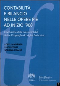 Contabilit&agrave; e bilancio nelle opere pie a inizio '900. L'evoluzione delle prassi contabili di due Congreghe di origine borbonica