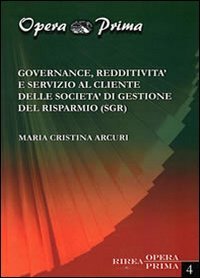 Governance, redditivit&agrave; e servizio al cliente delle societ&agrave; di gestione del risparmio (SGR)