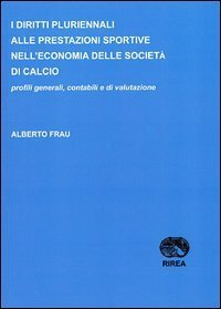 I diritti pluriennali alle prestazioni sportive nell'economia delle societ&agrave; di calcio