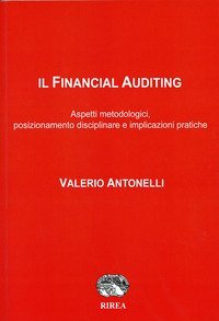 Il Financial Auditing. Aspetti metodologici, posizionamento disciplinare e implicazioni pratiche