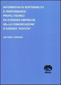 Informativa di sostenibilit&agrave; e performance. Profili teorici ed evidenze empiriche nella comunicazione d'azienda &laquo;dovuta&raquo;