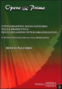 L'integrazione socio-sanitaria nella prospettiva delle relazioni inter-organizzative. Il ruolo cruciale della collaborazione