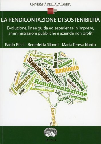 La rendicontazione di sostenibilit&agrave;. Evoluzione, linee guida ed esperienze in imprese, amministrazioni pubbliche e aziende non profit
