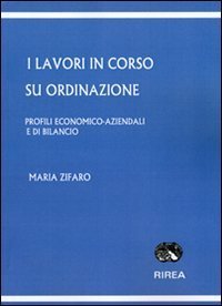 I lavori in corso su ordinazione. Profili economico-aziendali e di bilancio
