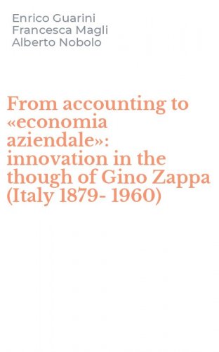 From accounting to &laquo;economia aziendale&raquo;: innovation in the though of Gino Zappa (Italy 1879-1960) - (ITALY 1879-1960)