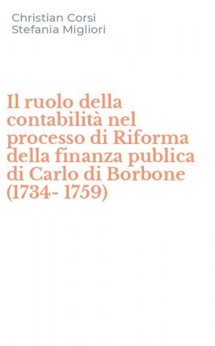 Il ruolo della contabilit&agrave; nel processo di Riforma della finanza publica di Carlo di Borbone (1734-1759)