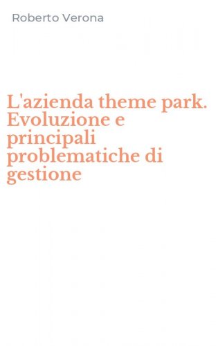 L'azienda theme park. Evoluzione e principali problematiche di gestione
