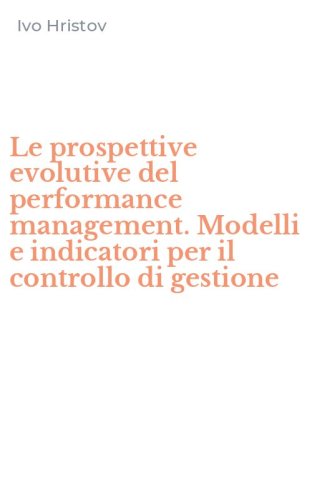 Le prospettive evolutive del performance management. Modelli e indicatori per il controllo di gestione