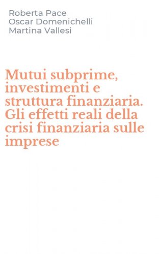 Mutui subprime, investimenti e struttura finanziaria. Gli effetti reali della crisi finanziaria sulle imprese