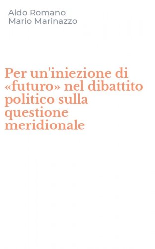 Per un'iniezione di &laquo;futuro&raquo; nel dibattito politico sulla questione meridionale