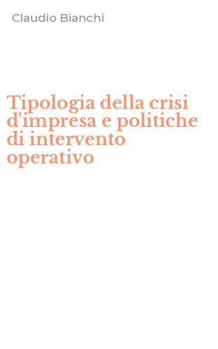 Tipologia della crisi d'impresa e politiche di intervento operativo