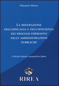 La misurazione dell'efficacia e dell'efficienza dei processi formativi nelle amministrazione pubbliche. Criticit&agrave; attuali e prospettive future