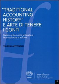 &laquo;Traditional accounting history&raquo; e arte di tenere i conti. Profili e attori nella letteratura internazionale e italiana - LETTERATURA INTERNAZIONALE E ITALIANA