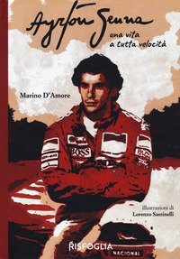 Ayrton Senna una vita a tutta velocit&agrave;