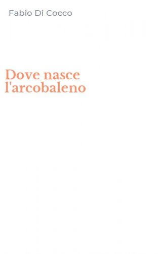 Dove nasce l'arcobaleno