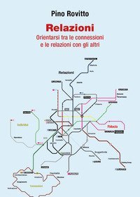Relazioni. Orientarsi tra le connessioni e le relazioni con gli altri