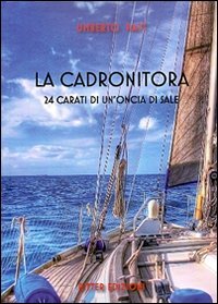 La Cadronitoria. 24 carati di un'oncia di sale