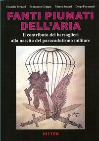 Fanti piumati dell'aria. Il contributo dei bersaglieri alla nascita del paracadutismo militare