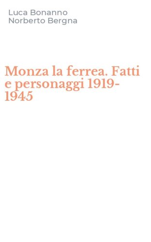 Monza la ferrea. Fatti e personaggi 1919-1945