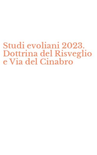 Studi evoliani 2023. Dottrina del Risveglio e Via del Cinabro