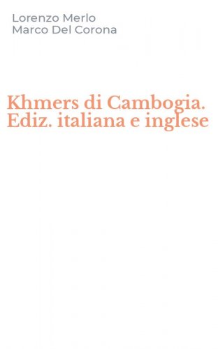 Khmers di Cambogia. Ediz. italiana e inglese