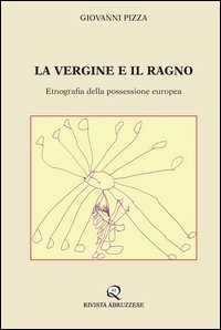 La vergine e il ragno. Etnografia della possessione europea