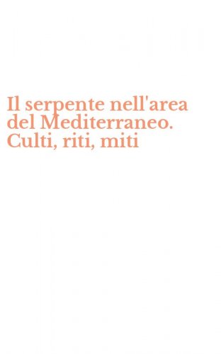 Il serpente nell'area del Mediterraneo. Culti, riti, miti