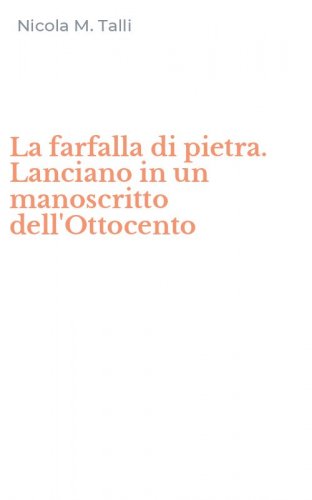 La farfalla di pietra. Lanciano in un manoscritto dell'Ottocento