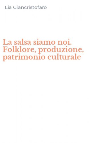 La salsa siamo noi. Folklore, produzione, patrimonio culturale