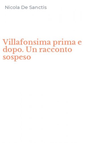 Villafonsima prima e dopo. Un racconto sospeso
