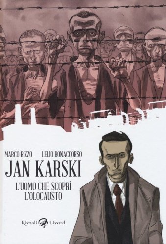 Jan Karski. L'uomo che scopr&igrave; l'Olocausto