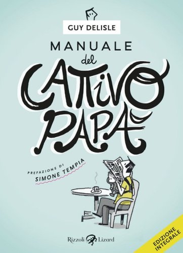Manuale del cattivo pap&agrave;