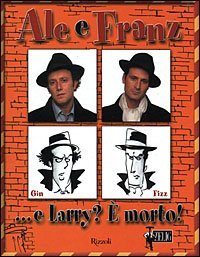 Ale e Franz... E Larry? &Egrave; morto!