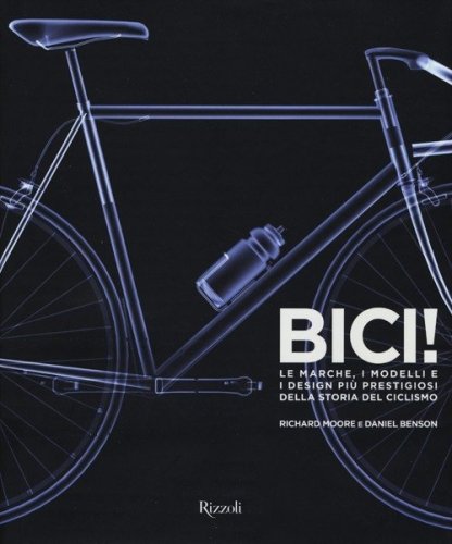 Bici! Le marche, i modelli e i design pi&ugrave; prestigiosi della storia del ciclismo