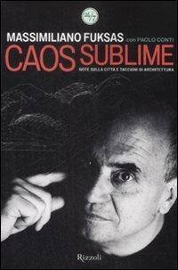 Caos sublime. Note sulla citt&agrave; e taccuini di architettura