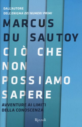 Ci&ograve; che non possiamo sapere. Avventure ai limiti della conoscenza