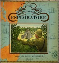 Come diventare esploratore. Libro pop-up