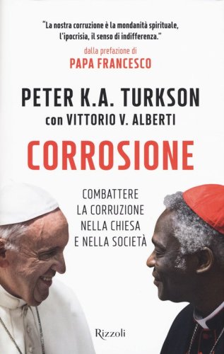 Corrosione. Combattere la corruzione nella Chiesa e nella societ&agrave;