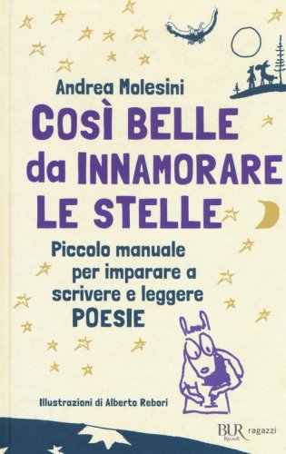 Cos&igrave; belle da innamorare le stelle. Piccolo manuale per imparare a scrivere e leggere poesie