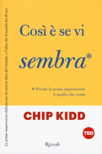 Cos&igrave; &egrave; se vi sembra. Perch&eacute; la prima impressione &egrave; quella che conta
