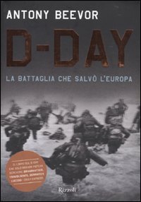 D-Day. La battaglia che salv&ograve; l'Europa