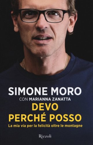 Devo perch&eacute; posso. La mia via per la felicit&agrave; oltre le montagne