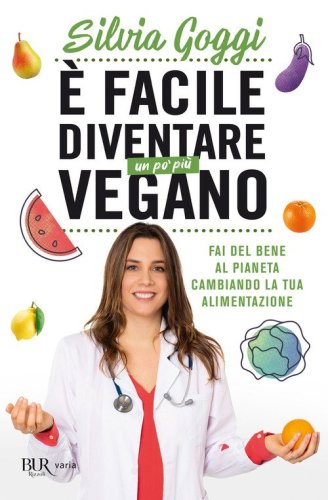 &Egrave; facile diventare un po' pi&ugrave; vegano. Fai del bene al pianeta cambiando la tua alimentazione