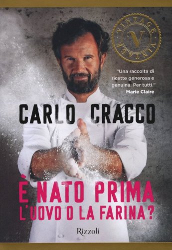 &Egrave; nato prima l'uovo o la farina? 60 nuove ricette per raccontare, con le parole e con i piatti, 11 ingredienti della cucina italiana