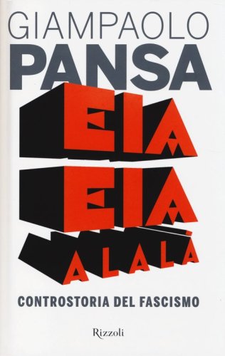 Eia eia alal&agrave;. Controstoria del fascismo