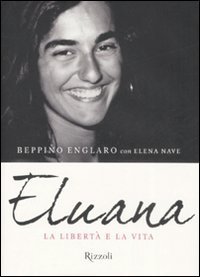 Eluana. La libert&agrave; e la vita