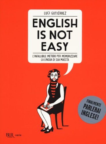 English is not easy. L'infallibile metodo per memorizzare la lingua di sua maest&agrave;