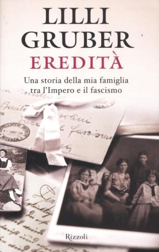 Eredit&agrave;. Una storia della mia famiglia tra l'Impero e il fascismo
